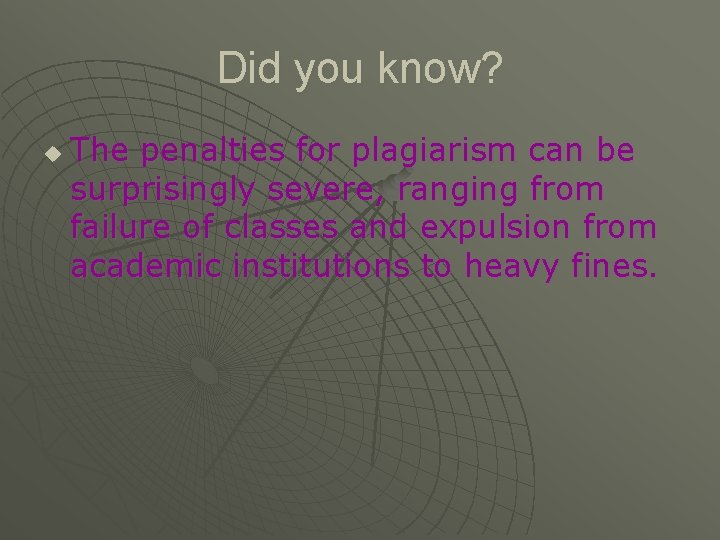 Did you know? u The penalties for plagiarism can be surprisingly severe, ranging from