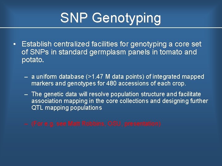 SNP Genotyping • Establish centralized facilities for genotyping a core set of SNPs in