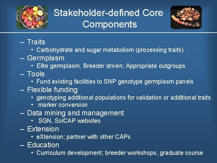 Stakeholder defined Core Components – Traits • Carbohydrate and sugar metabolism (processing traits) –