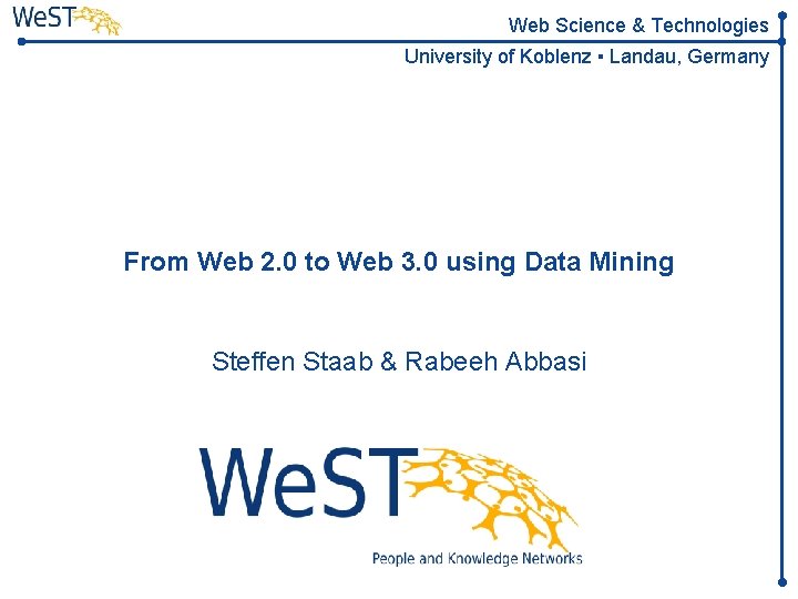Web Science & Technologies University of Koblenz ▪ Landau, Germany From Web 2. 0
