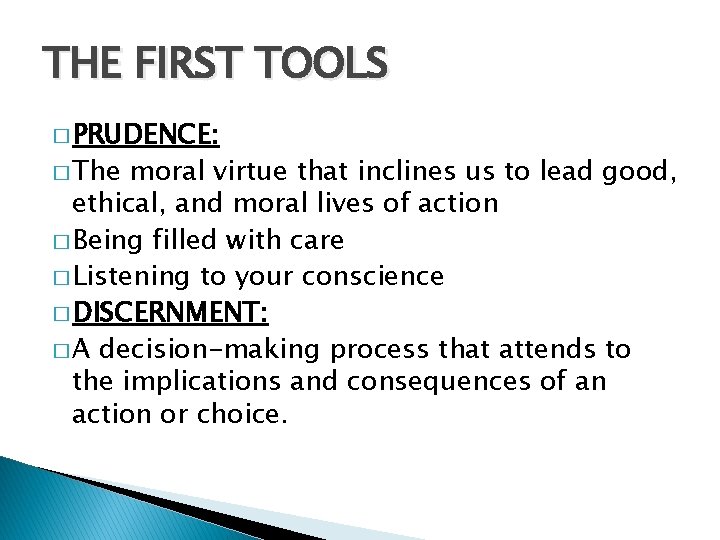 THE FIRST TOOLS � PRUDENCE: � The moral virtue that inclines us to lead