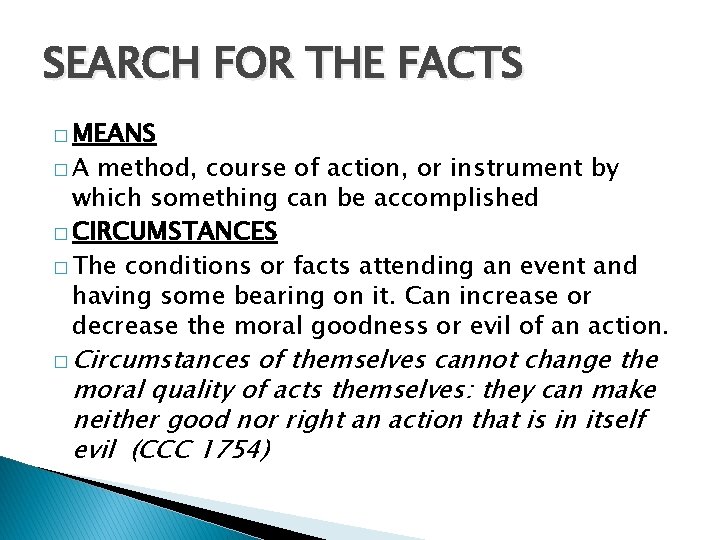 SEARCH FOR THE FACTS � MEANS �A method, course of action, or instrument by