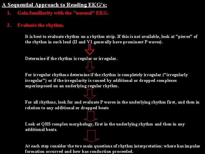 Evaluate the rhythm. Sequential Approach to 2. A Gain familiarity with the "normal" EKG’s: