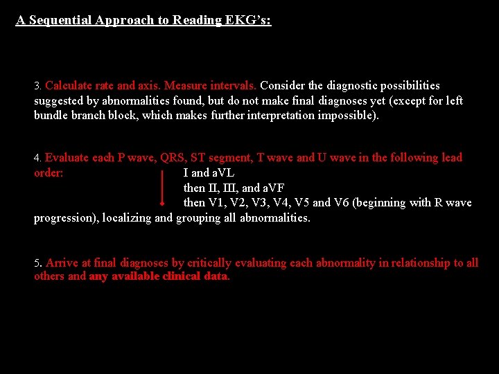 A Sequential Approach to Reading EKG’s: 3. Calculate rate and axis. Measure intervals. Consider