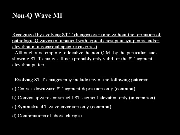 Non-Q Wave MI Non Q MI Recognized by evolving ST-T changes over time without