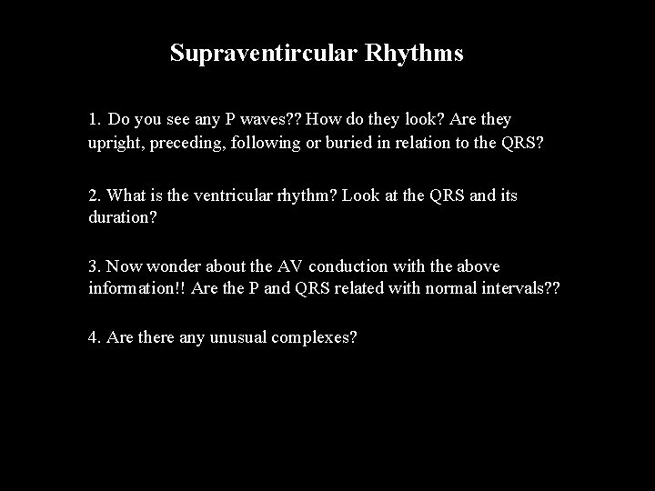 Supraventircular Rhythms SVT 1. Do you see any P waves? ? How do they