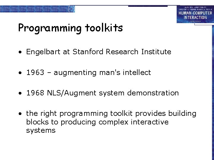 Programming toolkits • Engelbart at Stanford Research Institute • 1963 – augmenting man's intellect
