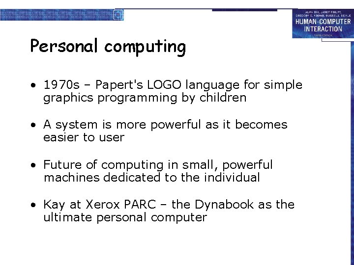 Personal computing • 1970 s – Papert's LOGO language for simple graphics programming by