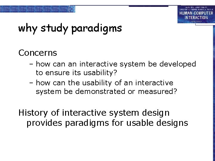 why study paradigms Concerns – how can an interactive system be developed to ensure