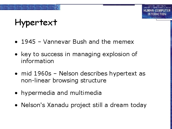 Hypertext • 1945 – Vannevar Bush and the memex • key to success in