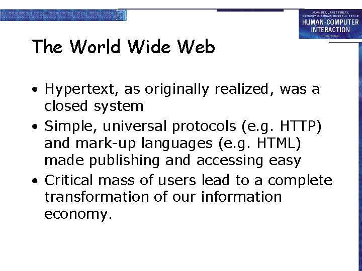 The World Wide Web • Hypertext, as originally realized, was a closed system •