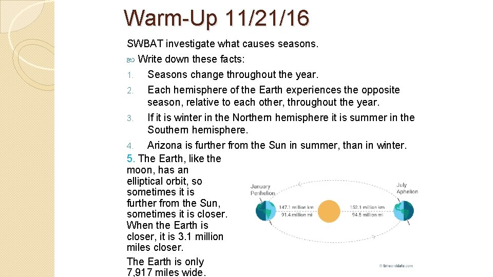 Warm-Up 11/21/16 SWBAT investigate what causes seasons. Write down these facts: Seasons change throughout