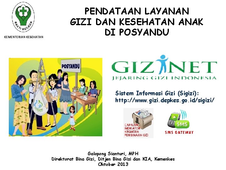 KEMENTERIAN KESEHATAN PENDATAAN LAYANAN GIZI DAN KESEHATAN ANAK DI POSYANDU Sistem Informasi Gizi (Sigizi):