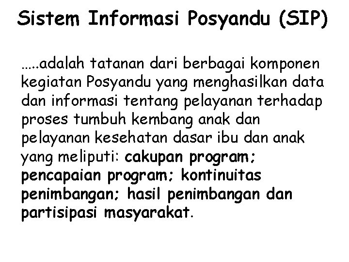 Sistem Informasi Posyandu (SIP) …. . adalah tatanan dari berbagai komponen kegiatan Posyandu yang