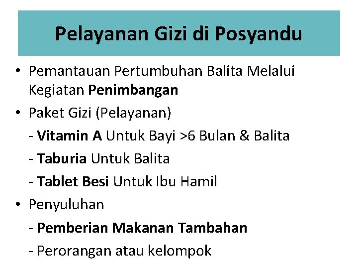 Pelayanan Gizi di Posyandu • Pemantauan Pertumbuhan Balita Melalui Kegiatan Penimbangan • Paket Gizi