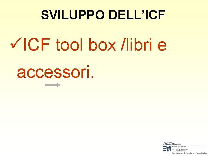 SVILUPPO DELL’ICF üICF tool box /libri e accessori. SVILUPPO DELL’ICF üICF tool box /libri e accessori.