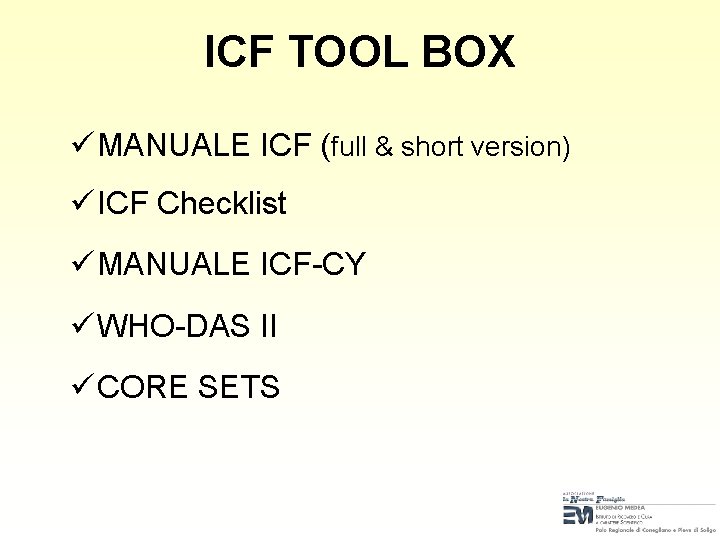 ICF TOOL BOX ü MANUALE ICF (full & short version) ü ICF Checklist ü ICF TOOL BOX ü MANUALE ICF (full & short version) ü ICF Checklist ü