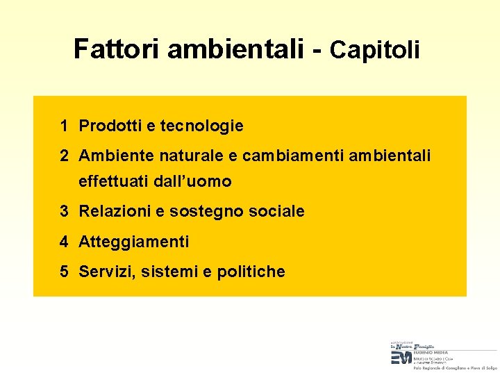 Fattori ambientali - Capitoli 1 Prodotti e tecnologie 2 Ambiente naturale e cambiamenti ambientali Fattori ambientali - Capitoli 1 Prodotti e tecnologie 2 Ambiente naturale e cambiamenti ambientali