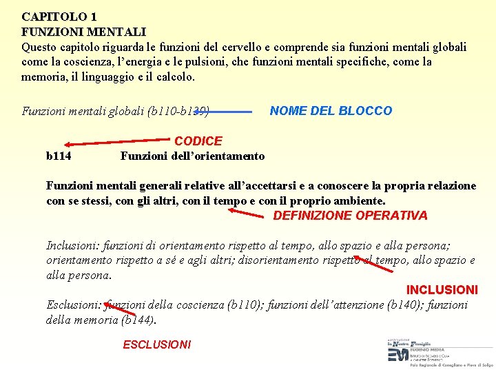 CAPITOLO 1 FUNZIONI MENTALI Questo capitolo riguarda le funzioni del cervello e comprende sia CAPITOLO 1 FUNZIONI MENTALI Questo capitolo riguarda le funzioni del cervello e comprende sia