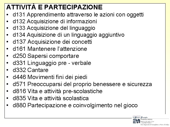 ATTIVITÀ E PARTECIPAZIONE • • • • d 131 Apprendimento attraverso le azioni con ATTIVITÀ E PARTECIPAZIONE • • • • d 131 Apprendimento attraverso le azioni con