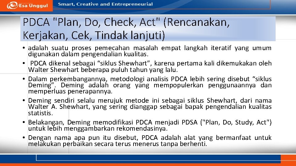 PDCA "Plan, Do, Check, Act" (Rencanakan, Kerjakan, Cek, Tindak lanjuti) • adalah suatu proses