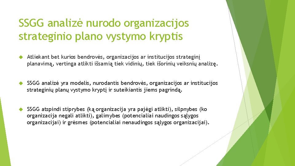 SSGG analizė nurodo organizacijos strateginio plano vystymo kryptis Atliekant bet kurios bendrovės, organizacijos ar