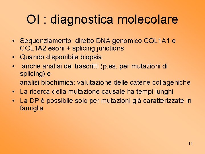 OI : diagnostica molecolare • Sequenziamento diretto DNA genomico COL 1 A 1 e