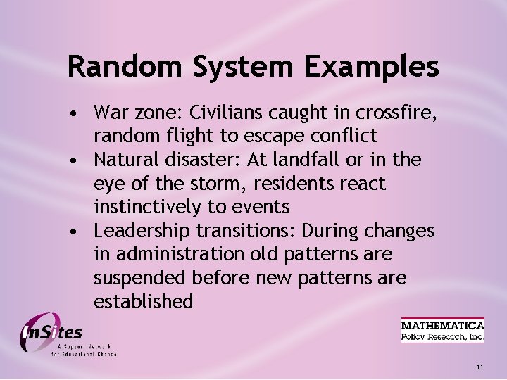 Random System Examples • War zone: Civilians caught in crossfire, random flight to escape