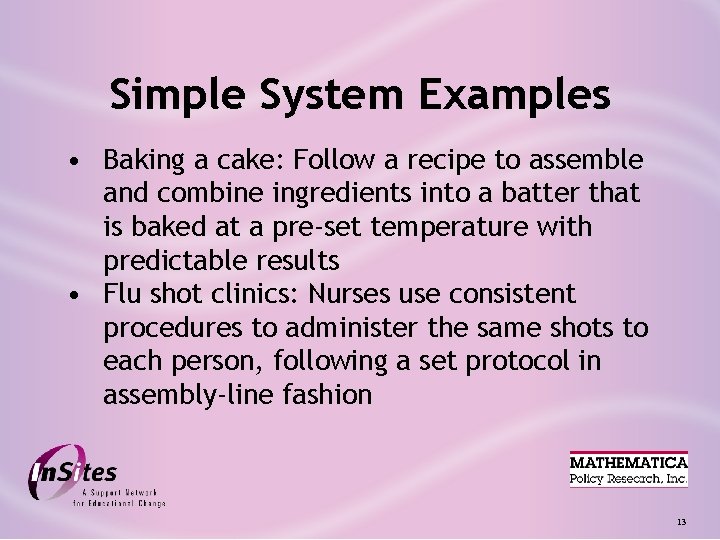 Simple System Examples • Baking a cake: Follow a recipe to assemble and combine