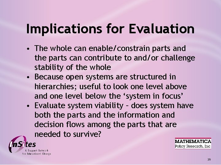 Implications for Evaluation • The whole can enable/constrain parts and the parts can contribute