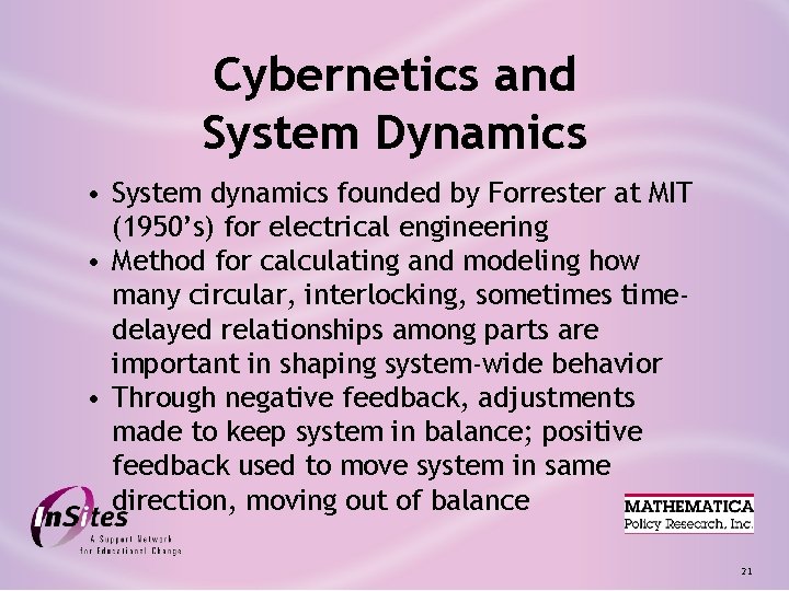 Cybernetics and System Dynamics • System dynamics founded by Forrester at MIT (1950’s) for