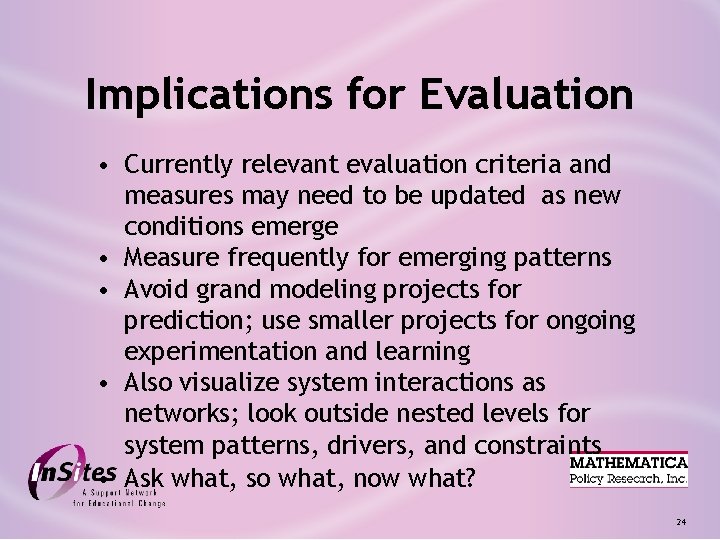 Implications for Evaluation • Currently relevant evaluation criteria and measures may need to be