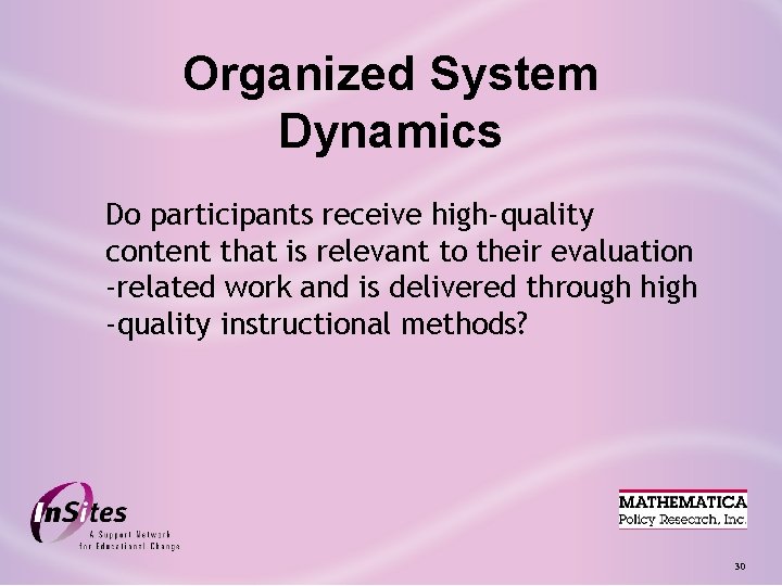 Organized System Dynamics Do participants receive high-quality content that is relevant to their evaluation