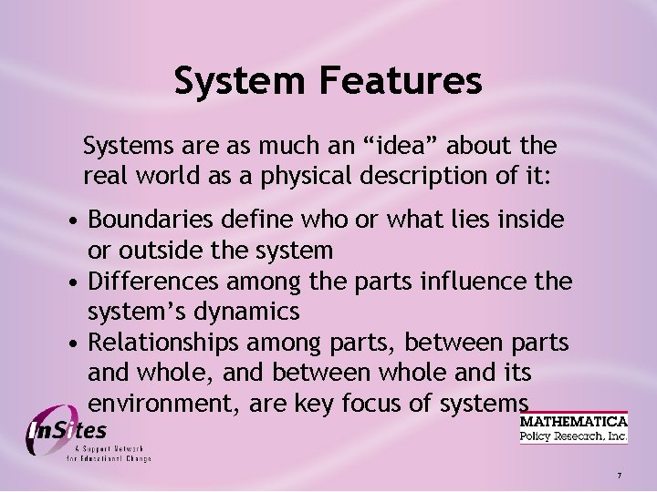 System Features Systems are as much an “idea” about the real world as a