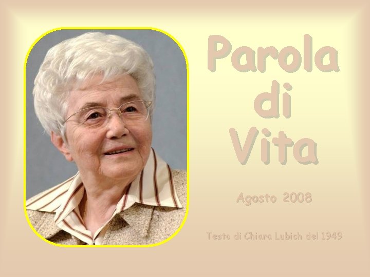 Parola di Vita Agosto 2008 Testo di Chiara Lubich del 1949 