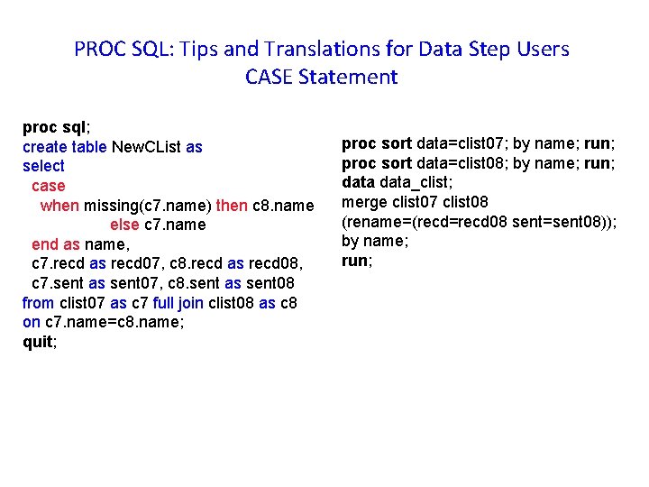 PROC SQL: Tips and Translations for Data Step Users CASE Statement proc sql; create