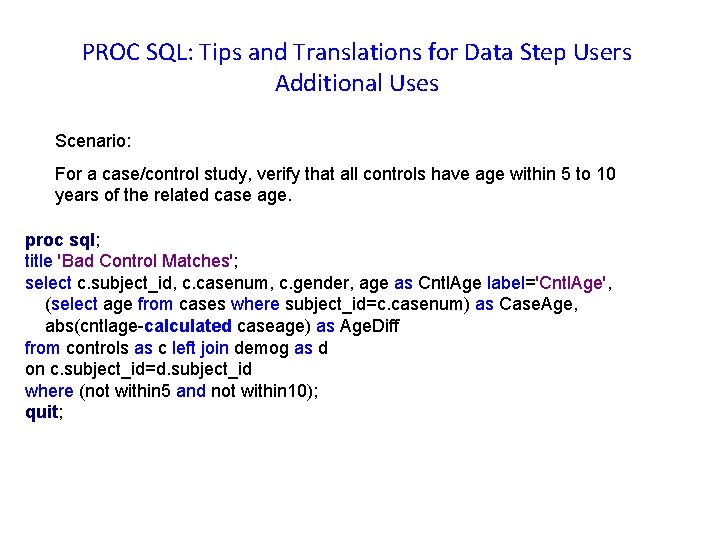 PROC SQL: Tips and Translations for Data Step Users Additional Uses Scenario: For a