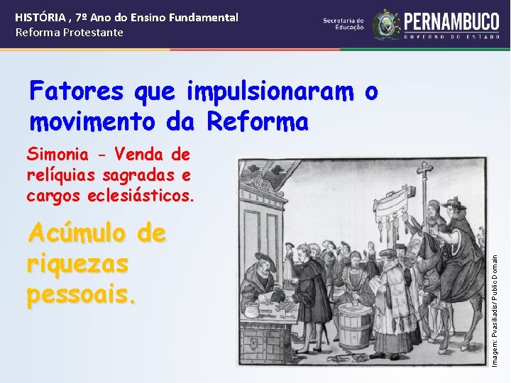HISTÓRIA , 7º Ano do Ensino Fundamental Reforma Protestante Fatores que impulsionaram o movimento