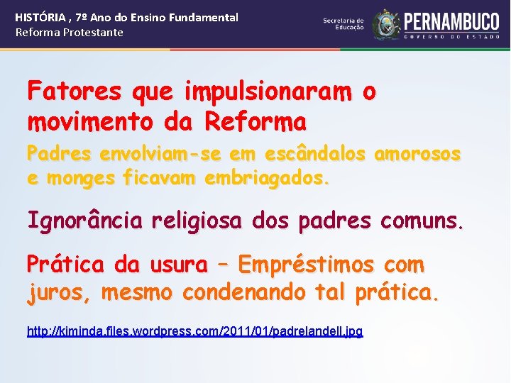 HISTÓRIA , 7º Ano do Ensino Fundamental Reforma Protestante Fatores que impulsionaram o movimento