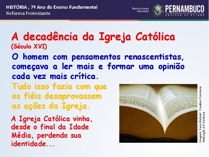 HISTÓRIA , 7º Ano do Ensino Fundamental Reforma Protestante A decadência da Igreja Católica