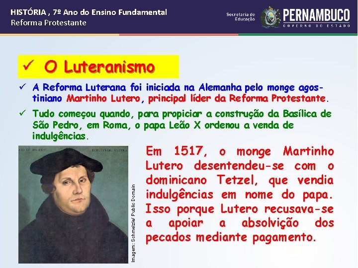 HISTÓRIA , 7º Ano do Ensino Fundamental Reforma Protestante ü O Luteranismo ü A