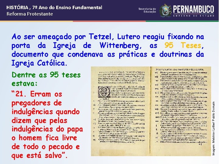 HISTÓRIA , 7º Ano do Ensino Fundamental Reforma Protestante Dentre as 95 teses estava: