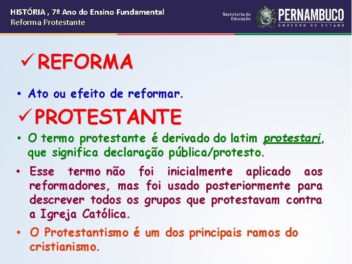 HISTÓRIA , 7º Ano do Ensino Fundamental Reforma Protestante ü REFORMA • Ato ou