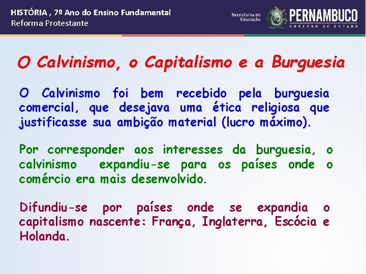 HISTÓRIA , 7º Ano do Ensino Fundamental Reforma Protestante O Calvinismo, o Capitalismo e