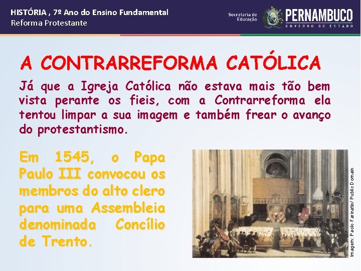 HISTÓRIA , 7º Ano do Ensino Fundamental Reforma Protestante A CONTRARREFORMA CATÓLICA Em 1545,