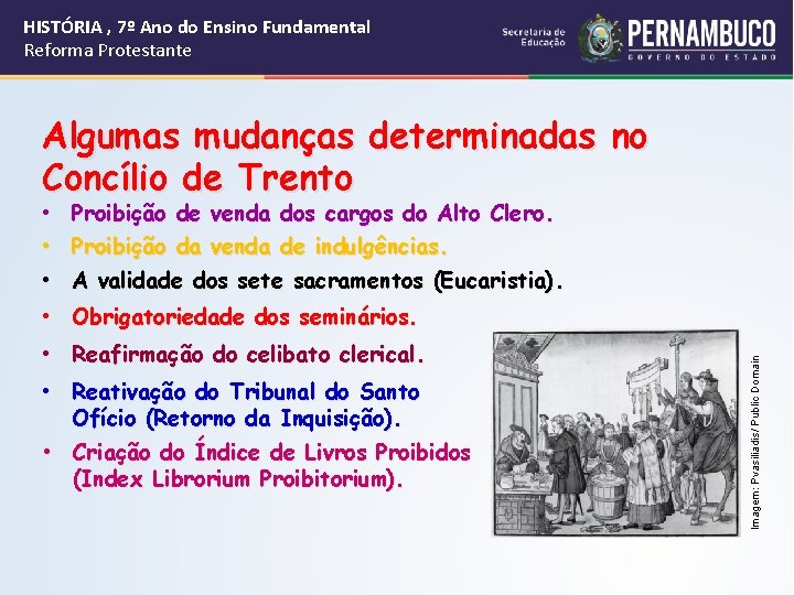 HISTÓRIA , 7º Ano do Ensino Fundamental Reforma Protestante Algumas mudanças determinadas no Concílio