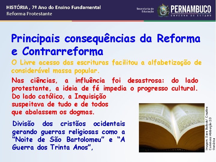 HISTÓRIA , 7º Ano do Ensino Fundamental Reforma Protestante O Livre acesso das escrituras