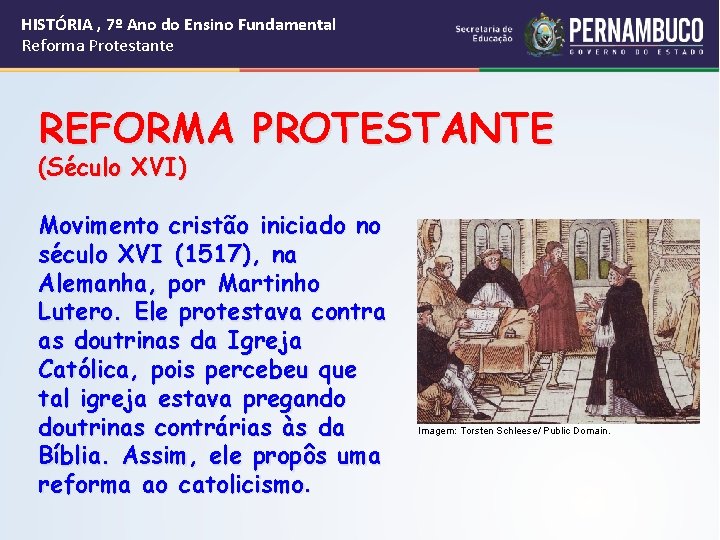 HISTÓRIA , 7º Ano do Ensino Fundamental Reforma Protestante REFORMA PROTESTANTE (Século XVI) Movimento