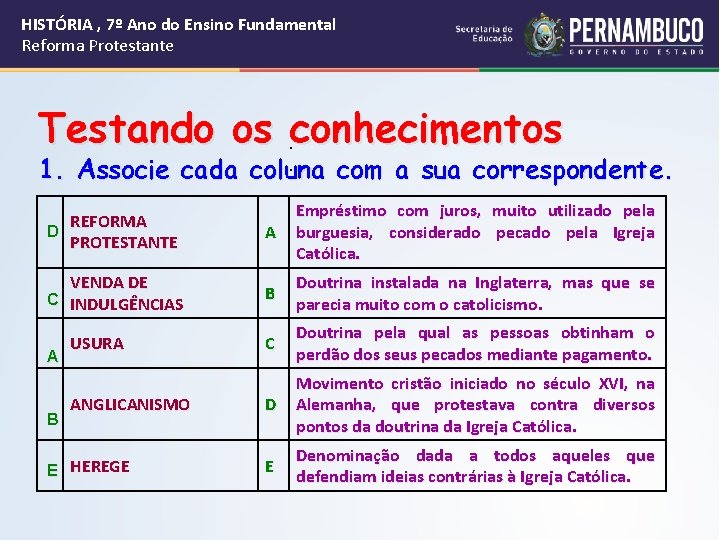 HISTÓRIA , 7º Ano do Ensino Fundamental Reforma Protestante Testando os. conhecimentos . 1.