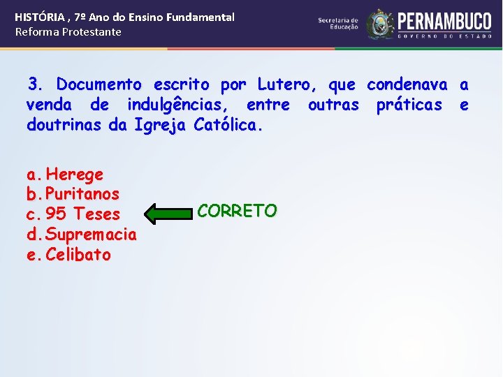 HISTÓRIA , 7º Ano do Ensino Fundamental Reforma Protestante 3. Documento escrito por Lutero,